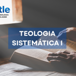 TEOLOGIA SISTEMÁTICA I